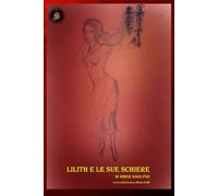 Lilith e le Sue Schiere: Tradizioni, Gerarchie e Pratiche Occulte dedicate alla Regina della Notte
