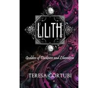 Lilith: Goddess of Darkness and Liberation (Dark Goddesses)