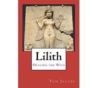 Lilith: Healing the Wild – Createspace