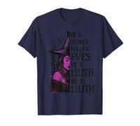 Lilith In A World Of Eves Be A Lilith Feminist Empowerment T-Shirt