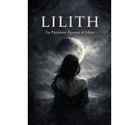 Lilith: La Première Épouse d’Adam