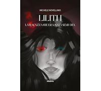 Lilith. La ragazza che era nata semi-dea (Nuove voci. Strade)