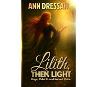 Lilith, Then Light: Rage, Rebirth, and Sacred Voice
