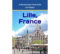 Lille, France: Including the Nord-Pas-de-Calais Area: 9 (Starting-Point Travel Guides)