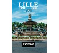 Lille Travel Guide 2023: "Unveiling the Charms: Exploring Lille's Hidden Treasures"