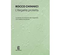 L'illegalità protetta. Le parole e le intuizioni del magistrato che credeva nei giovani