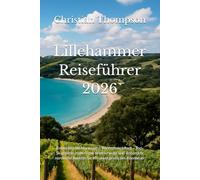 Lillehammer Reiseführer 2026: Entdecken Sie Norwegens Winterhauptstadt - Top-Skigebiete, malerische Wanderwege und versteckte nordische Juwelen für ein unvergessliches Abenteuer