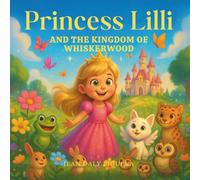 Lilli and the Kingdom of Whiskerwood: A Fairytale Adventure of Friendship, Sparkles, and the Magic of Kindness