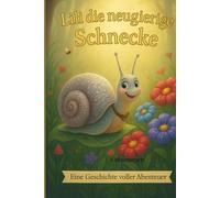 Lilli die neugierige Schnecke (Schnecke Lili)