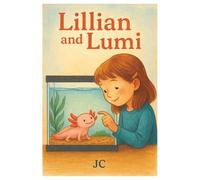 Lillian and Lumi: A story book for kids to help prepare the responsibility of owning and caring for one's pet