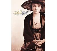 Lillian Gish: Her Legend, Her Life