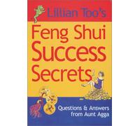 Lillian Too's Feng Shui Success Secrets: Questions and Answers From Aunt Agga