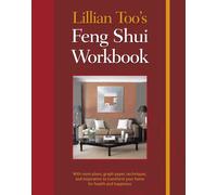Lillian Too's Feng Shui Workbook: Transform Your Home for Health and Happiness