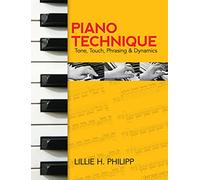 Lillie H Philipp Piano Technique Tone Touch Phrasing & Dynamics Pf Bk (Dover Books on Music: Piano)