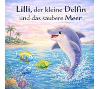 Lillli, der kleine Delfin und das saubere Meer
