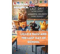 Lillo & Balù and the Last Day of School. L'inglese, semplice. Libro di lettura inglese per bambini di 7 8 9 anni: Libri in inglese per bambini, per ... per bambini di 6,7,8,9, e oltre 10 anni)