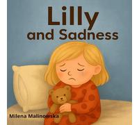 Lilly and sadness: helping toddlers understand feelings | gentle story for sensitive kids | emotional awareness for preschoolers | calming bedtime ... early childhood emotions (Lilly and Emotions)