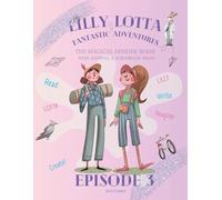 LILLY & LOTTA - Fantastic Adventures Episode 3 of 25. A magical chapter story with thought-provoking prompts & fun journaling space - for brave & ... Perfect for WRITING, READING & CREATING!