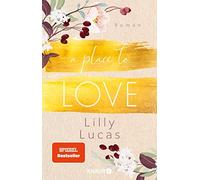 Lilly Lucas A Place to Love: Roman Von der Bestseller-Autorin der (Paperback)