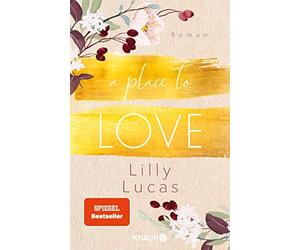 Lilly Lucas A Place to Love: Roman Von der Bestseller-Autorin der (Paperback)