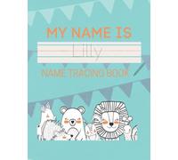 Lilly Name Tracing Book: 50 Pages of custom name tracing. Learn to write your name with this personalized name tracing book for kids. Pre-K and Kindergarten practice workbook.