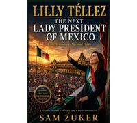 LILLY TÉLLEZ: THE NEXT LADY PRESIDENT OF MEXICO