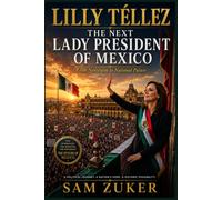 LILLY TÉLLEZ: THE NEXT LADY PRESIDENT OF MEXICO