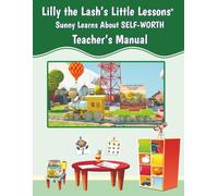 Lilly the Lash’s Little Lessons® Teacher’s Manual: Sunny Learns About Self-Worth