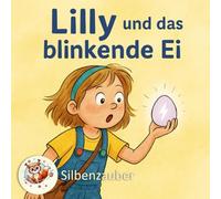 Lilly und das blinkende Ei - Leicht zu lesen in Silben. Ein lustiges Osterbuch für Kinder ab 5 Jahren.: Fördert das Lesen mit der Silbenmethode - ... - Silbe für Silbe lesen lernen.)