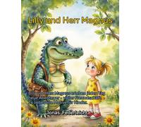 Lilly und Herr Magnus: Ein zauberhaftes Ausmalabenteuer über eine ungewöhnliche Freundschaft - 24 liebevolle Motive für Kinder (Flip - Das Bunte Krokodil)