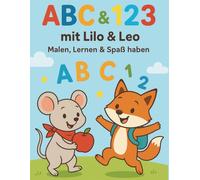 Lilo & Leo lernen ABC und Zahlen - Ausmalspaß für Kinder ab 3 Jahren: Ein liebevoll gestaltetes Lern- und Ausmalbuch mit Tieren, Buchstaben & Zahlen