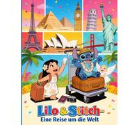 Lilo & Stitch - Eine Reise um die Welt: Ausmalspaß für die ganze Familie, egal ob Groß oder Klein! (ab 6 Jahren)