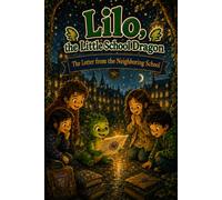Lilo, the Little School Dragon - Book 11: The Letter from the Neighboring School: An early reader adventure about listening, responsibility, and looking beyond your own schoolyard