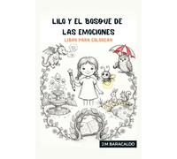 Lilo y el bosque de las emociones: Aventuras creativas en el bosque: Diviértete pintando dragones, animales mágicos y paisajes fantásticos mientras descubres tus emociones (AVENTURAS DE LILO)
