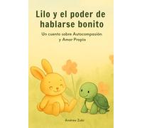 LILO Y EL PODER DE HABLARSE BONITO: CUENTO INFANTIL SOBRE LA AUTOCOMPASION Y AMOR PROPIO