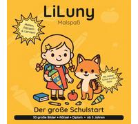 LiLuny und der große Schulstart: Einschulungs-Ausmalbuch ab 5 Jahren: Schultüte, Schulranzen & ABC | 50 große Bilder | Geschenk zum Schulanfang & ... | Bold & Easy Malspaß (LiLuny Malspaß)