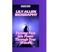 LILY ALLEN BIOGRAPHY: Turning Pain Into Power Through Your Voice