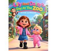Lily and Daisy’s Day at the Zoo-A Sweet Picture Book for Toddlers and Preschoolers: An Adorable Zoo Adventure for Young Readers and Animal Lovers