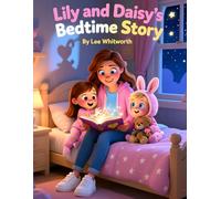 Lily and Daisy's Bedtime Story: A Magical Children’s Bedtime Story to Help Little Ones Sleep Peacefully
