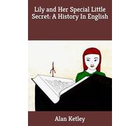 Lily and Her Special Little Secret: A History In English