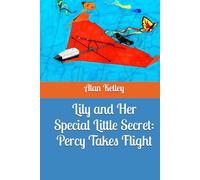 Lily and Her Special Little Secret: Percy Takes Flight