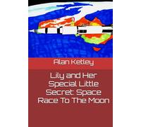Lily and Her Special Little Secret: Space Race To The Moon