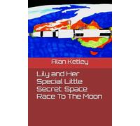Lily and Her Special Little Secret: Space Race To The Moon