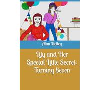 Lily and Her Special Little Secret: Turning Seven