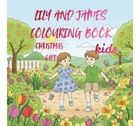 LILY AND JAMES COLOURING BOOK FOR KIDS AS CHRISTMAS GIFT: ENJOY SEASONS, ADVENTURES, FISHING, BEACH WALK, FOREST, DESERT, FESTIVALS, BOATING, FLYING, MOON , ANIMALS ..