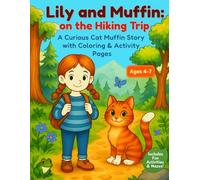 Lily and Muffin on the Hiking Trip: A Curious Cat Muffin Story with Coloring & Activity Pages for Young Explorers (Curious Cat Muffin Stories :Gentle ... with Curious Cat Muffin and her Friends)