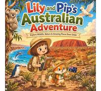 Lily and Pip’s Australian Adventure: A Fun Wildlife Coloring Journey Across Australia’s Amazing Landscapes