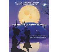 Lily and the Garden of Heaven: A Gentle Story for Children Missing Someone in Heaven