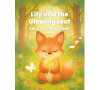 Lily and the Glowing Leaf: A Gentle Magical Story and Coloring Book for Kids Ages 4-8 | Woodland Animals Adventure: A Heartwarming Forest Story and ... (Gentle Forest Magic & Coloring Adventures)