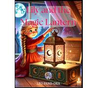 Lily and the Magic Lantern (The Lily Series By Leo Pand-Ora)